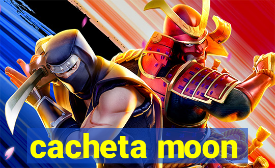 cacheta moon